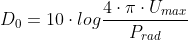 D_{0}=10 \cdot log \frac{4\cdot \pi \cdot U_{max} }{P_{rad}}